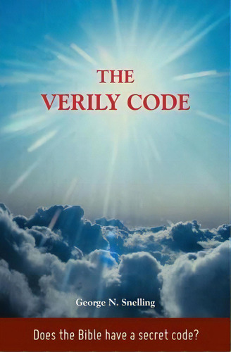 The Verily Code, De George N Snelling. Editorial Createspace Independent Publishing Platform, Tapa Blanda En Inglés