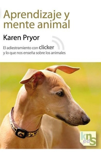 Aprendizaje Y Mente Animal, De Pryor, Karen. Editorial Kns Ediciones, Tapa Blanda En Español