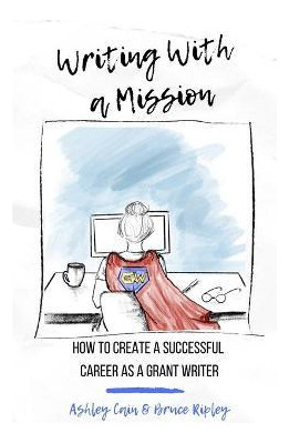 Libro Writing With A Mission : How To Create A Successful...
