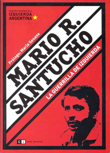 Mario R. Santucho : La Guerrilla De Izquierda