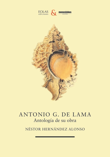 ANTONIO G DE LAMA ANTOLOGIA DE SU OBRA, de FERNANDEZ ALONSO, NESTOR. Editorial EOLAS EDICIONES, tapa blanda en español