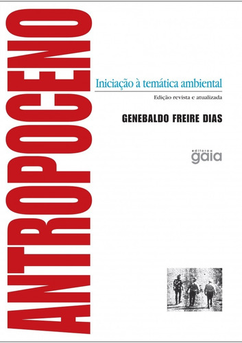 Antropoceno: Iniciação à temática ambiental, de Dias, Genebaldo Freire. Editora Grupo Editorial Global, capa mole em português, 2016