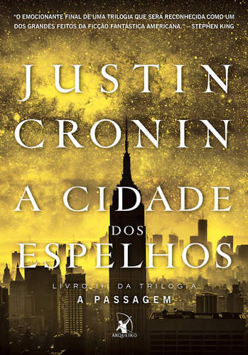 A Cidade dos Espelhos (Trilogia A Passagem – Livro 3), de Cronin, Justin. Trilogia A Passagem, vol. 3. Editorial Editora Arqueiro Ltda.,Editora Arqueiro,Editora Arqueiro, capa mole em português, 2016