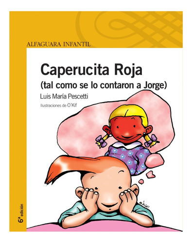 Caperucita Roja (tal Como Se Lo Contaron A Jorge), De Luis María Pescetti. Editorial Alfaguara, Tapa Blanda En Español