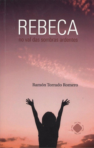 Rebeca No Val Das Sombras Ardentes - Ramon Torrado Romero