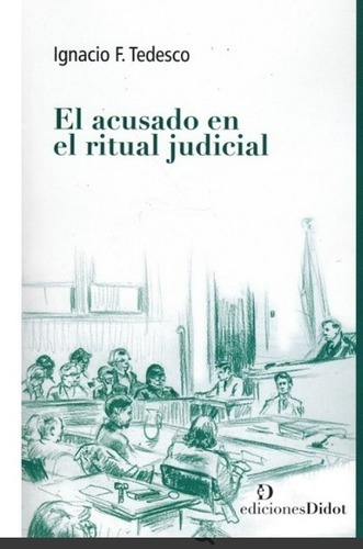 El Acusado En El Ritual Judicial, Ignacio Tedesco, Didot
