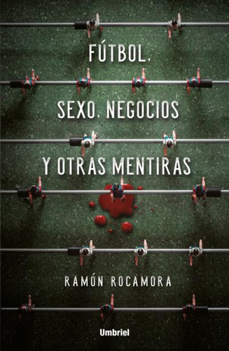 Libro Fútbol, Sexo, Negocios Y Otras Mentiras