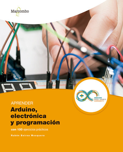 Aprender Arduino, Electrãâ³nica Y Programaciãâ³n Con 100 Ejercicios Prãâ¡cticos, De Beiroa Mosquera, Rubén. Editorial Marcombo, Tapa Blanda En Español