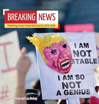 Libro Breaking News : Protesting Trump's Greed And Insani...