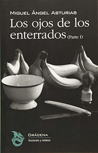 Los Ojos De Los Enterrados (parte I) (triloga Bananera) (spa