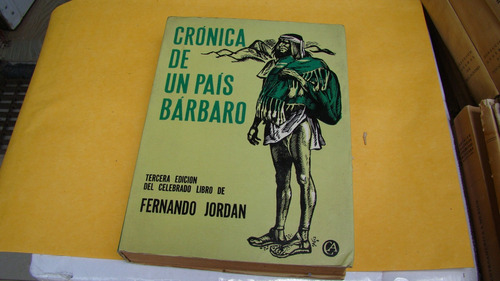 Cronica De Un Pais Barbaro , Fernando Jordan , 3ra Edici