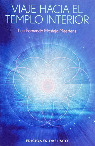 Viaje hacia el templo interior (Bolsillo), de Mostajo Maertens, Luis Fernando. Editorial Ediciones Obelisco, tapa blanda en español, 2014