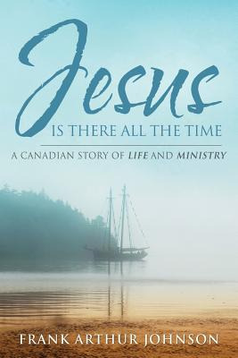 Libro Jesus Is There All The Time: A Canadian Story Of Li...