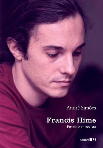 Francis Hime: Ensaio E Entrevista, De Simões, André. Editora Editora 34, Capa Mole Em Português