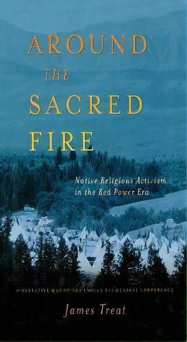 Around The Sacred Fire : Native Religious Activism In The Red Power Era, De J. Treat. Editorial Palgrave Macmillan, Tapa Blanda En Inglés