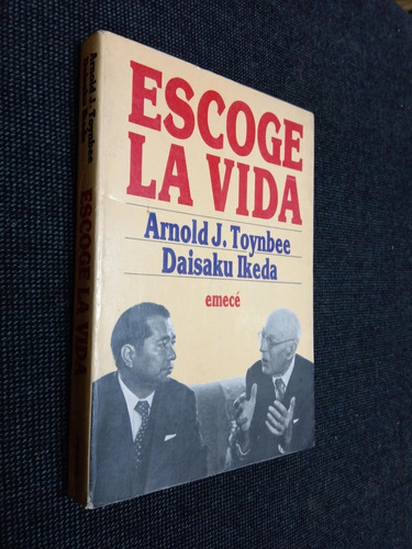 Escoge La Vida Arnold J Toynbee Daisaku Ikeda