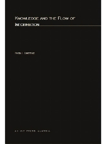 Knowledge And The Flow Of Information, De Dretske, Fred. Editorial Mit Pr, Tapa Blanda En Inglés