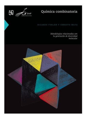 Química Combinatoria.: Metodologías Relacionadas Con La Generación De Diversidad Molecular, De Ricardo Furlán, Ernesto Mata. Editorial Fondo De Cultura Económica, Tapa Blanda En Español, 2012