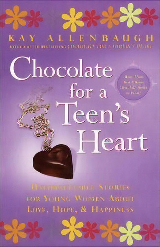  Chocolate For A Teen's Heart: Unforgettable Stories For Young Women About Love, Hope And Happine..., De Kay Allenbaugh. Editorial Simon & Schuster, Tapa Blanda En Inglés