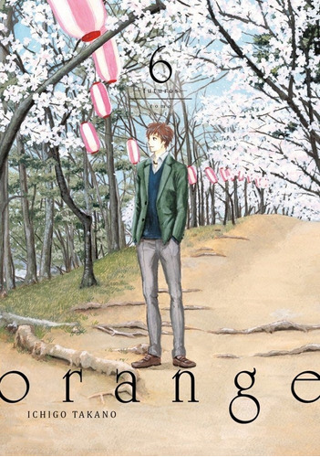 Orange, Vol. 6 - Ichigo Takano (manga)