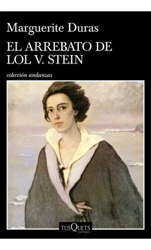 Arrebato De Lol V Stein - Marguerite Duras - Tusquets Libro