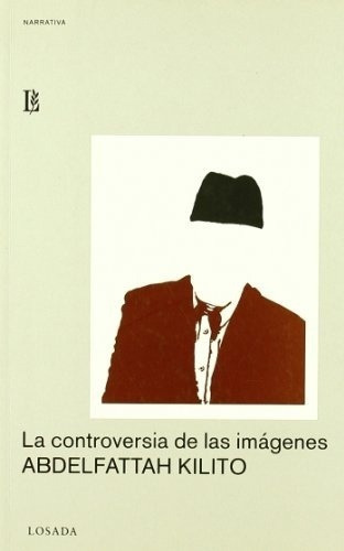 Controversia De Las Imagenes, La - Kilito Abdelfatta, de Kilito Abdelfattah. Editorial Losada en español