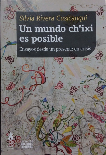 Silvia Cusicanqui Rivera - Un Mundo Chi'xi Es Posible