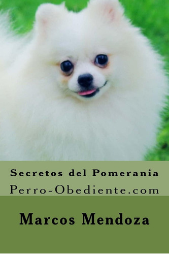 Libro: Secretos Del Pomerania: Perro-obediente (spanish