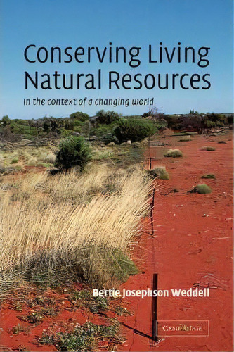 Conserving Living Natural Resources, De Bertie Josephson Weddell. Editorial Cambridge University Press, Tapa Dura En Inglés