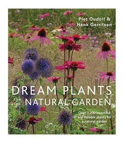 Dream Plants For The Natural Garden : Piet Oudolf 