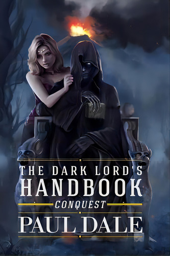The Dark Lord's Handbook: Conquest, De Dale, Paul. Editorial Createspace, Tapa Blanda En Inglés