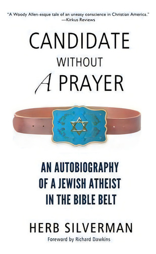 Candidate Without A Prayer : An Autobiography Of A Jewish Atheist In The Bible Belt, De Herb Silverman., Vol. 1. Editorial Pitchstone Llc, Tapa Blanda En Inglés