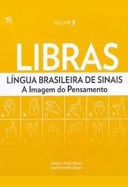 Livro Libras - Língua Brasileira De Sinais - A Imagem Do Pensamento Vol 3 - Catarina Kiguti Kojima - Sueli Ramalho Segala [2008]