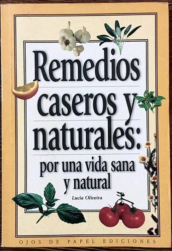 Remedios Caseros Y Naturales. Por Una Vida Sana,. Oliveira
