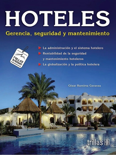 Hoteles: Gerencia, Seguridad Y Mantenimiento, De Ramirez Cavassa, Cesar., Vol. 3. Editorial Trillas, Tapa Blanda En Español, 2002