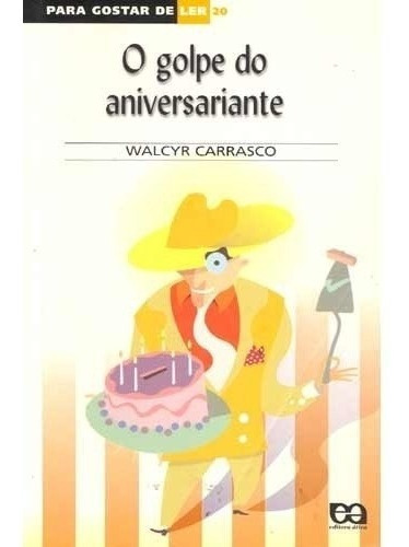 O Golpe Do Aniversariante, De Walcyr Carrasco. Editora Ática Em Português