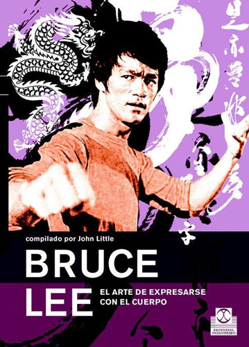 Libro Bruce Lee: El Arte De Expresarse Con El Cuerpo - Paido
