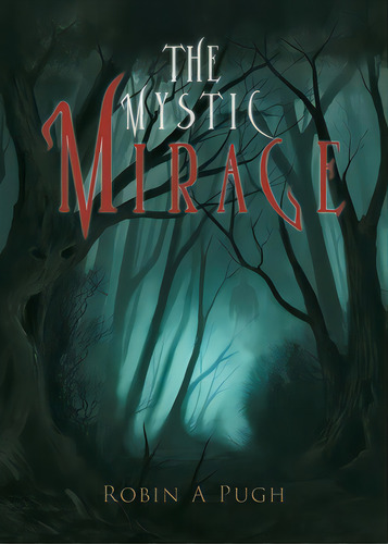 The Mystic Mirage, De Pugh, Robin A.. Editorial Tellwell Talent, Tapa Blanda En Inglés