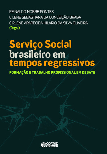 Servico Social Brasileiro Em Tempos Regressivos: Servico Social Brasileiro Em Tempos Regressivos, De Pontes, Reinaldo Nobre. Cortez Editora, Capa Mole, Edição 1 Em Português, 2023