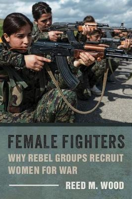 Libro Female Fighters : Why Rebel Groups Recruit Women Fo...