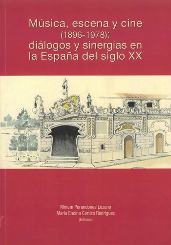 Musica Escena Y Cine 1896 1978 Dialogos Y Sinergias En L, De Aa. Vv.. Editorial Servicio De Publicaciones De La Universidad De Ovi, Tapa Blanda En Español