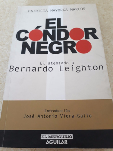 Condor Negro Atentado A Bernardo Leighton Aguilar Mayorga