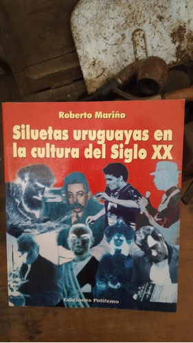 Siluetas Uruguayas En La Cultura Del Siglo Xx/roberto Mariño