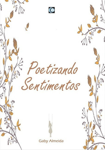 Poetizando Sentimentos, De Gaby Almeida. Série Não Aplicável, Vol. 1. Editora Clube De Autores, Capa Mole, Edição 1 Em Português, 2022