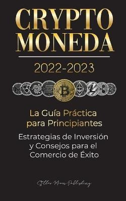 Libro Criptomoneda 2022-2023 - La Guia Practica Para Prin...