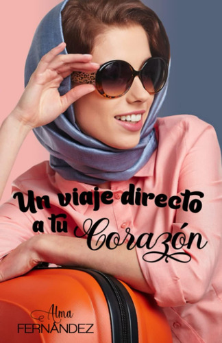 Libro: Un Viaje Directo A Tu Corazón (spanish Edition)