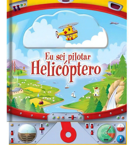 Eu Sei Pilotar - Helicoptero, De Vários. Editora Libris Editora, Capa Mole Em Português