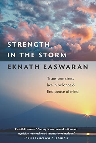 Strength In The Storm: Transform Stress, Live In Balance And Find Peace Of Mind, De Easwaran, Eknath. Editorial Nilgiri Press, Tapa Blanda En Inglés