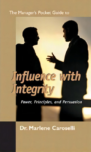 The Manager's Pocket Guide To Influencing With Integrity, De Marlene Caroselli. Editorial Hrd Press Inc U S, Tapa Blanda En Inglés
