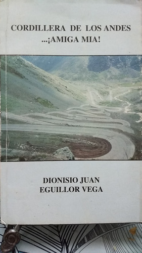Cordillera De Los Andes ¡ Amiga Mia! // Eguillor